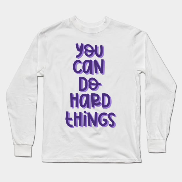 You Can Do Hard Things (Purple) Long Sleeve T-Shirt by GrellenDraws